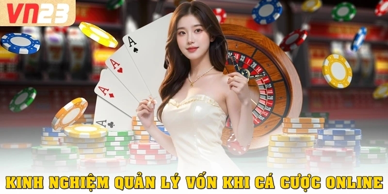Kinh nghiệm quản lý vốn khi cá cược online